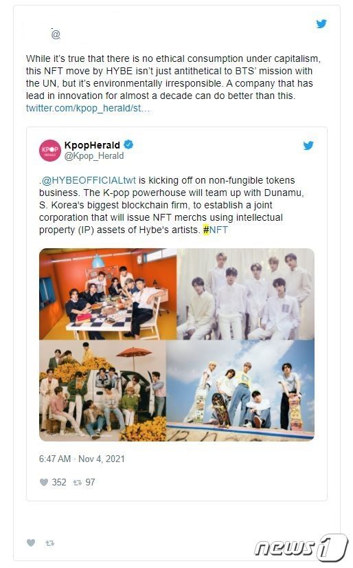 트위터의 한 K팝 팬은 "K팝 아이돌의 지적재산(IP)을 활용한 수익 창출에 과도하게 치중하고 있다"며 "자본주의에서 윤리적 소비가 없는 것은 사실이지지만, 하이브의 NFT 도입은 기후변화 대응을 강조하는 UN과 함께하는 BTS의 행보와는 정반대"라고 비판하기도 했다. (트위터 갈무리) © 뉴스1
