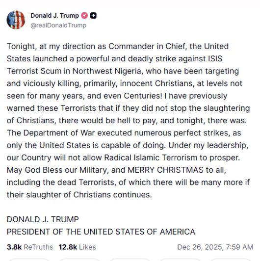 도널드 트럼프 미국 대통령이 26일(현지시간) 자신의 소셜미디어 트루스소셜에 성탄절 밤 나이지리아에서 이슬람국가(IS) 계열 세력을 상대로 공습을 지시했다고 밝히는 글을 올렸다. 트루스소셜 캡처
