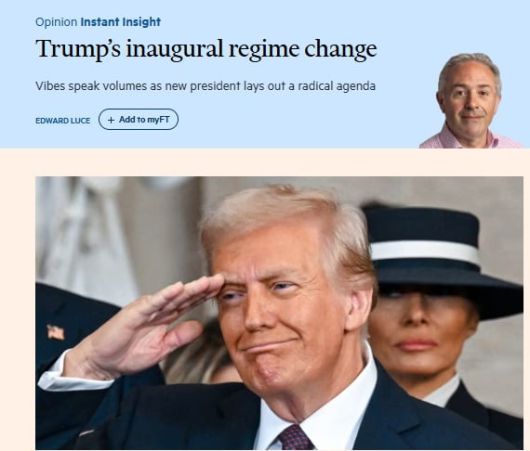 에드워드 루스 영국 파이낸설 타임스(FT) 칼럼니스트는 "트럼프 대통령이 47대 대통령 취임사를 통해 미국 정치사회 전반에 대한 체제 변화(regime change)의 당위성을 천명하며 그 시작을 선포했다"고 분석했다./FT
