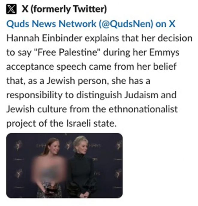 팔레스타인 친하마스 매체 쿠드스 뉴스 네트워크가 소셜미디어 엑스(X·옛 트위터)에 공유한 게시물. 한나 아인바인더의 수상 소감과 발언 배경을 설명하며 인터뷰 영상을 올렸으나 화면 속 그의 상반신을 모자이크 처리해 팔레스타인 지지 배지까지 가려졌다. 출처=쿠드스 뉴스 엑스