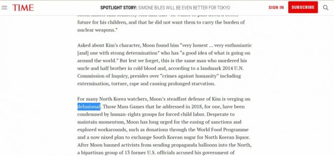 미국의 주간지 타임(TIME)은 23일 문재인 대통령 인터뷰를 공개했다. 인터뷰에서 문 대통령은 김정은 북한 국무위원장이 "매우 솔직하고 의욕적이며 강한 결단력을 보여줬다. 국제적인 감각도 있다"고 평가했다. 타임지는 다수의 북한통이 문 대통령의 평가를 '망상에 가깝다'고 본다고 보도했다. 2021.6.23./사진=타임지 홈페이지 갈무리.