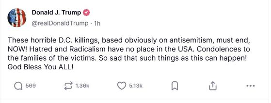 도널드 트럼프 미국 대통령은 21일(현지시간) 워싱턴DC에서 이스라엘 대사관 직원 2명이 총격으로 사망한 사건을 '반유대주의'로 규정하며 희생자에게 애도를 표했다. 트럼프 대통령 트루스소셜