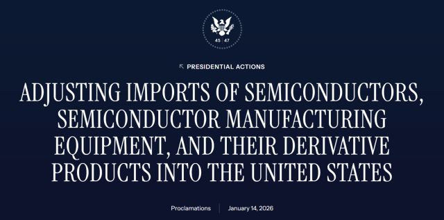On Jan. 14, 2026, President Trump signed a proclamation imposing a 25% tariff on semiconductors that are manufactured abroad, imported into the United States, and then re-exported to other countries. Photo – Screenshot from the White House website